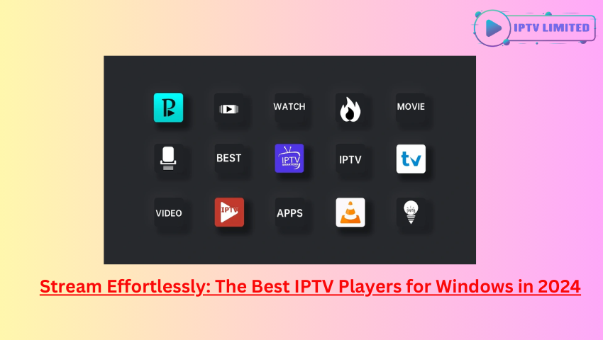 Stream Effortlessly: The Best IPTV Players for Windows in 2024