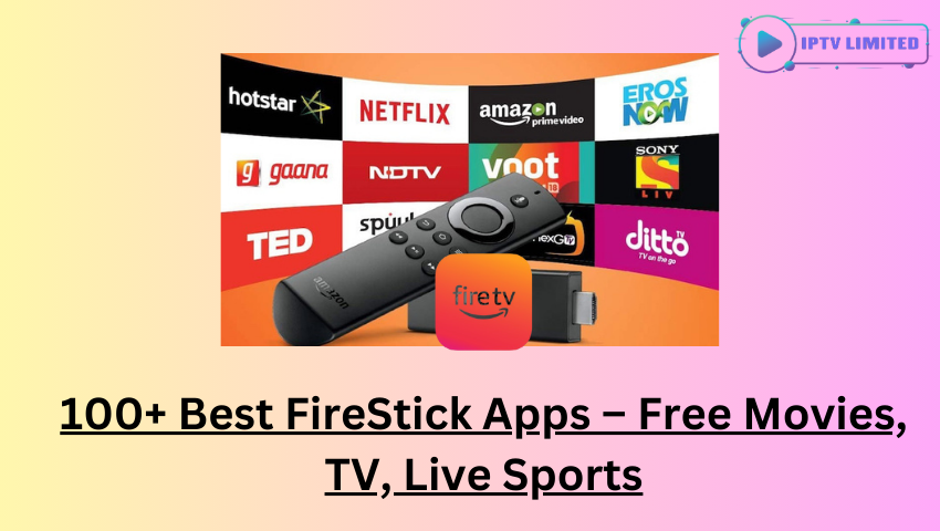 100+ Best FireStick Apps – Free Movies, TV, Live Sports