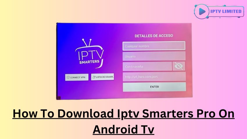 How To Download Iptv Smarters Pro On Android Tv