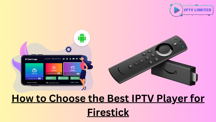 How to Choose the Best IPTV Player for Firestick